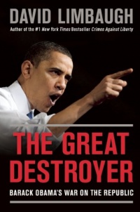 The Great Destroyer: Barack Obama's War on the Republic