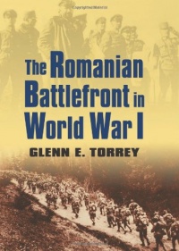 The Romanian Battlefront in World War I (Modern War Studies)