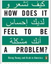 How Does It Feel to Be a Problem?: Being Young and Arab in America