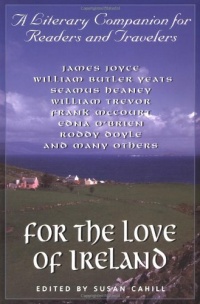 For the Love of Ireland: A Literary Companion for Readers and Travelers