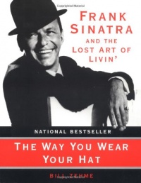 The Way You Wear Your Hat: Frank Sinatra and the Lost Art of Livin'