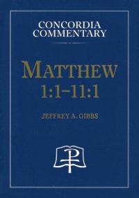 Matthew 1:1-11:1: A Theological Exposition of Sacred Scripture (Concordia Commentary)