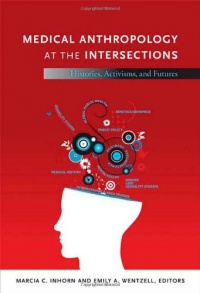 Medical Anthropology at the Intersections: Histories, Activisms, and Futures