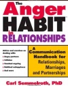 The Anger Habit in Relationships: A Communication Handbook for Relationships, Marriages and Partnerships