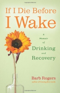 If I Die Before I Wake: A Memoir of Drinking and Recovery