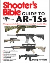 Shooter's Bible Guide to AR-15s: A Comprehensive Reference to One of America's Favorite Rifles