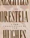 The Oresteia of Aeschylus: A New Translation by Ted Hughes