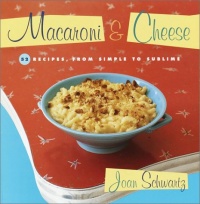 Macaroni & Cheese: 52 Recipes from Simple to Sublime