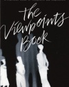 The Viewpoints Book: A Practical Guide to Viewpoints and Composition