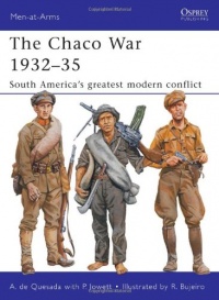 The Chaco War 1932-35: South America's Greatest War (Men-at-Arms)