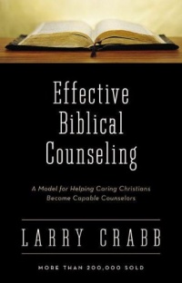 Effective Biblical Counseling: A Model for Helping Caring Christians Become Capable Counselors