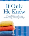 If Only He Knew: A Valuable Guide to Knowing, Understanding, and Loving Your Wife