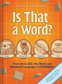 Is That a Word?: From AA to ZZZ, the Weird and Wonderful Language of SCRABBLE