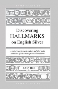 Discovering Hallmarks on English Silver (Shire Discovering)