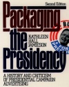 Packaging The Presidency: A History and Criticism of Presidential Campaign Advertising