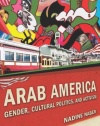 Arab America: Gender, Cultural Politics, and Activism (Nation of Newcomers: Immigrant History As American History)