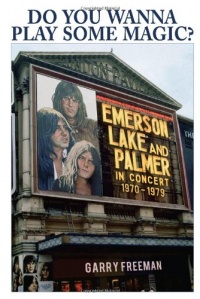 Do You Wanna Play Some Magic?: Emerson, Lake and Palmer: In Concert 1970-1979