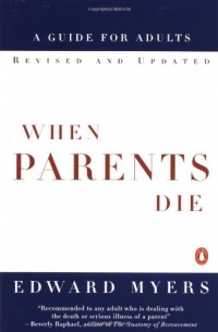 When Parents Die: A Guide for Adults