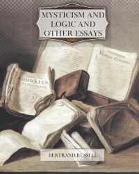 Mysticism and Logic and Other Essays