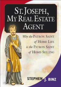 St. Joseph, My Real Estate Agent:  Patron Saint of Home Life and Home Selling