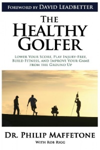 The Healthy Golfer: Lower your score, play injury-free, build fitness, and improve your game from the ground up