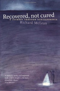 Recovered, Not Cured: A Journey Through Schizophrenia