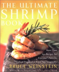 The Ultimate Shrimp Book: More than 650 Recipes for Everyone's Favorite Seafood Prepared in Every Way Imaginable