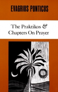 Evagrius Ponticus: The Praktikos. Chapters on Prayer (Cistercian Studies)