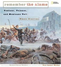 Remember the Alamo: Texians, Tejanos, and Mexicans Tell Their Stories