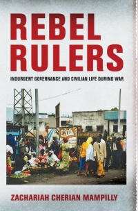 Rebel Rulers: Insurgent Governance and Civilian Life during War