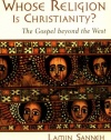 Whose Religion Is Christianity?: The Gospel beyond the West