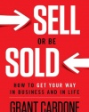 Sell or Be Sold: How to Get Your Way in Business and in Life