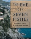 The Eve of Seven Fishes: Christmas Cooking In The Peasant Tradition