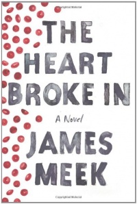 The Heart Broke In: A Novel