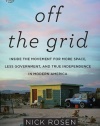 Off the Grid: Inside the Movement for More Space, Less Government, and True Independence in Modern America