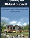 Preparing for Off-Grid Survival: How to live a self-sufficient, modern-day life