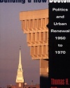 Building A New Boston: Politics and Urban Renewal, 1950-1970