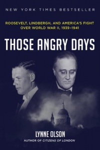 Those Angry Days: Roosevelt, Lindbergh, and America's Fight Over World War II, 1939-1941