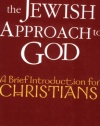 The Jewish Approach to God: A Brief Introduction for Christians