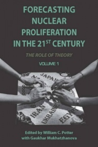 Forecasting Nuclear Proliferation in the 21st Century: Volume 1 The Role of Theory (Stanford Security Studies)