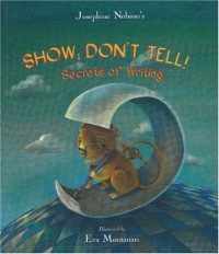 Show; Don't Tell!: Secrets of Writing