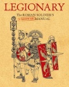 Legionary: The Roman Soldier's (Unofficial) Manual