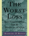 The Worst Loss: How Families Heal from the Death of a Child