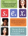 S.E.X.: The All-You-Need-To-Know Progressive Sexuality Guide to Get You Through High School and College