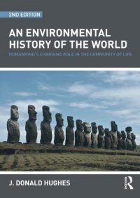 An Environmental History of the World: Humankind's Changing Role in the Community of Life (Routledge Studies in Physical Geography and Environment)