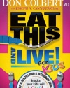 Eat This And Live For Kids: Simple, healthy food & restaurant choices that your kids  will LOVE!