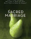 Sacred Marriage: What If God Designed Marriage to Make Us Holy More Than to Make Us Happy