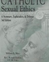 Catholic Sexual Ethics: A Summary, Explanation, & Defense