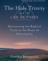 The Holy Trinity and the Law of Three: Discovering the Radical Truth at the Heart of Christianity