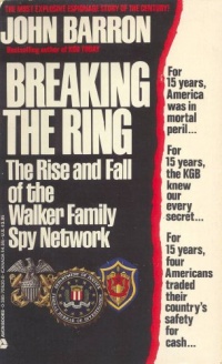 Breaking the Ring:  The Rise and Fall of the Walker Family Spy Network